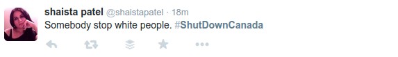 shutdowncanada-shiasta-patel-stop-white-people